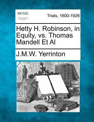 Hetty H. Robinson, in Equity, vs. Thomas Mandel... 1275501184 Book Cover