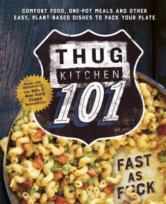 Thug Kitchen 101: Fast as F*ck 0751562300 Book Cover