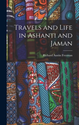 Travels and Life in Ashanti and Jaman 1016493711 Book Cover