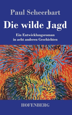 Die wilde Jagd: Ein Entwicklungsroman in acht a... [German] 3743738007 Book Cover