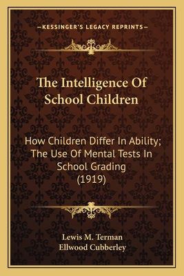 The Intelligence Of School Children: How Childr... 1164069306 Book Cover