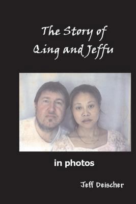 The Story of Qing and Jeffu: in Photos 1477528237 Book Cover