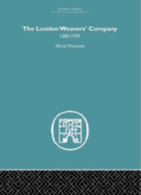 The London Weaver's Company 1600 - 1970 0415377986 Book Cover