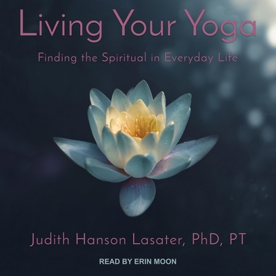 Living Your Yoga: Finding the Spiritual in Ever... B08Z2RXZWX Book Cover