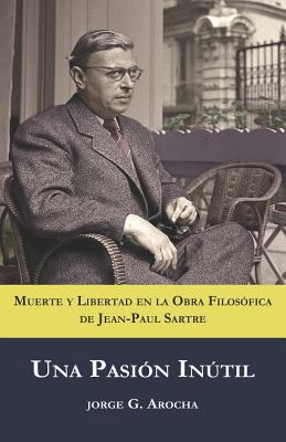 Una Pasión Inútil: Muerte y libertad en la obra... [Spanish] 198303519X Book Cover