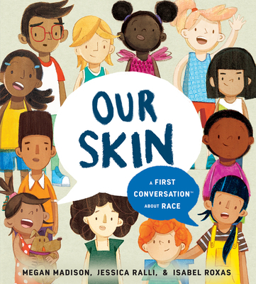 Our Skin: A First Conversation about Race 0593519396 Book Cover