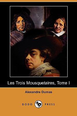 Les Trois Mousquetaires, Tome I (Dodo Press) [French] 1409924793 Book Cover