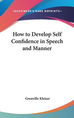 How to Develop Self Confidence in Speech and Ma... 0548005052 Book Cover