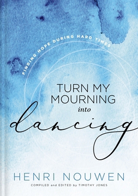 Turn My Mourning Into Dancing: Finding Hope Dur... 1401603777 Book Cover