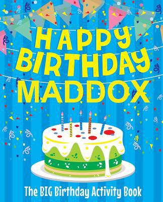 Happy Birthday Maddox - The Big Birthday Activi... 1986246825 Book Cover