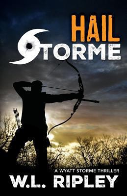 Hail Storme: A Wyatt Storme Thriller 1941298753 Book Cover