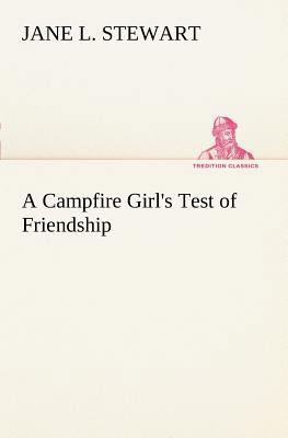 A Campfire Girl's Test of Friendship 384915016X Book Cover