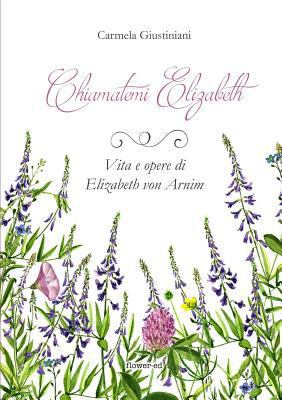 Chiamatemi Elizabeth. Vita e opere di Elizabeth... [Italian] 8885628036 Book Cover