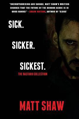 Sick. SickER. SickEST: The Bastard Collection 1545134367 Book Cover
