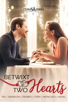 Betwixt Two Hearts: a Crossroads Collection 1681901447 Book Cover