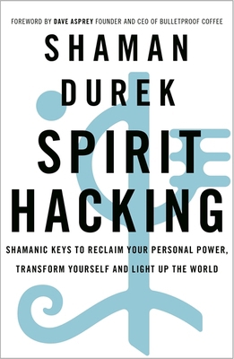 Spirit Hacking: Shamanic keys to reclaim your p... 1529378982 Book Cover