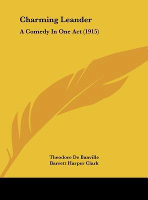 Charming Leander: A Comedy in One Act (1915) 1161874135 Book Cover