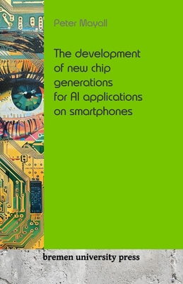 The development of new chip generations for AI ... 3689043417 Book Cover