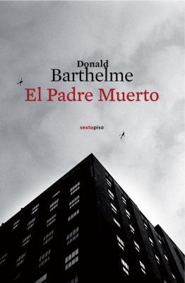 El Padre Muerto = The Dead Father [Spanish] 8496867544 Book Cover