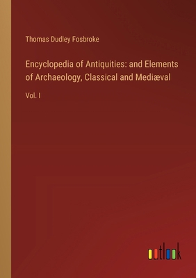 Encyclopedia of Antiquities: and Elements of Ar... 3385111951 Book Cover