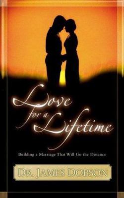 Love for a Lifetime: Building a Marriage That W... 1576737705 Book Cover