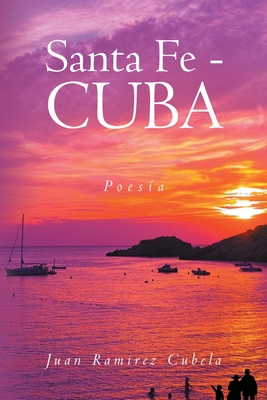 Santa Fe - Cuba: Poesía [Spanish] 1662493029 Book Cover
