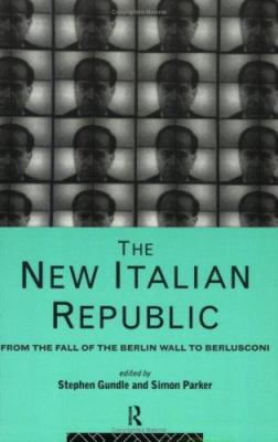 The New Italian Republic: From the Fall of the ... 0415121612 Book Cover