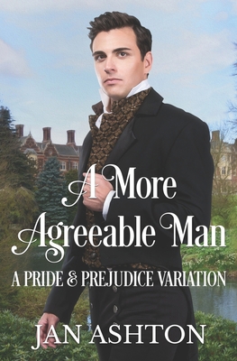 A More Agreeable Man: A Variation of Jane Auste... 1956613994 Book Cover