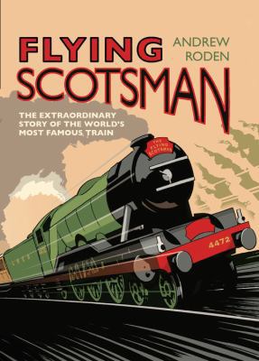 Flying Scotsman: The Extraordinary Story of the... 1781316139 Book Cover
