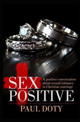 Sex Positive: A positive conversation about sex... 1719959889 Book Cover