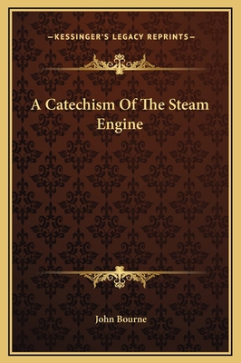 A Catechism Of The Steam Engine 1169320066 Book Cover