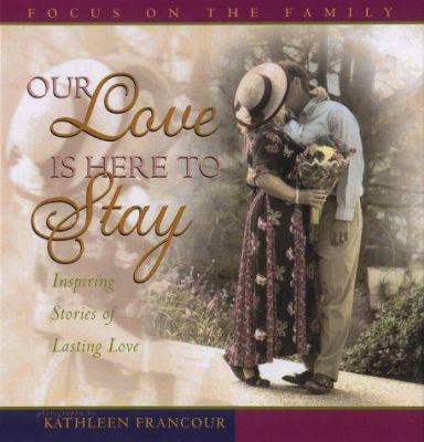 Our Love Is Here to Stay: Inspiring Stories of ... 0736901353 Book Cover