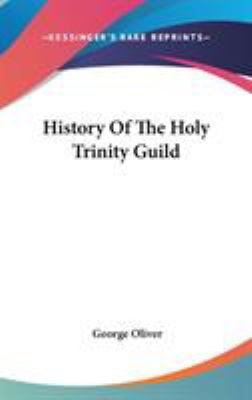 History Of The Holy Trinity Guild 0548165653 Book Cover
