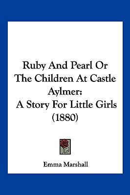 Ruby And Pearl Or The Children At Castle Aylmer... 1104946556 Book Cover