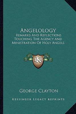 Angelology: Remarks And Reflections Touching Th... 1163094846 Book Cover