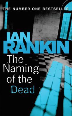 The Naming of the Dead: An Inspector Rebus Novel 0752881981 Book Cover