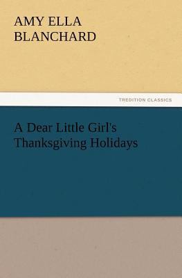 A Dear Little Girl's Thanksgiving Holidays 3847215221 Book Cover