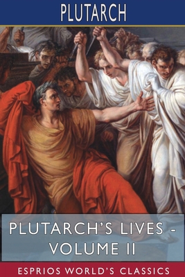 Plutarch's Lives - Volume II (Esprios Classics)... 1715655613 Book Cover