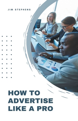 How to Advertise Like a Pro B0BSRHRWGP Book Cover