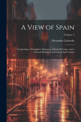 A View of Spain: Comprising a Descriptive Itine... 1022665235 Book Cover