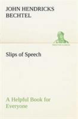 Slips of Speech: a Helpful Book for Everyone Wh... 3849151506 Book Cover