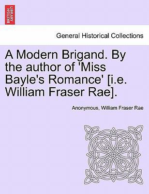 A Modern Brigand. by the Author of 'Miss Bayle'... 1240912315 Book Cover