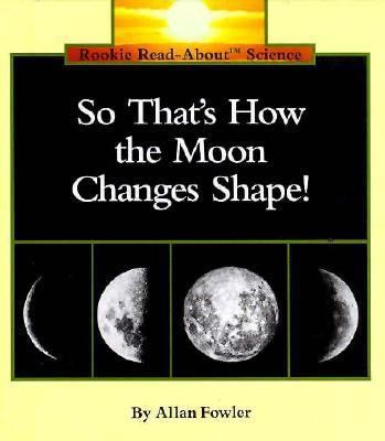 So That's How the Moon Changes Shape! 0516049178 Book Cover