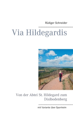 Via Hildegardis: Von der Abtei St. Hildegard zu... [German] 3735738753 Book Cover