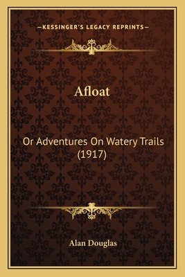 Afloat: Or Adventures On Watery Trails (1917) 1164561022 Book Cover