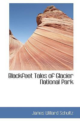 Blackfeet Tales of Glacier National Park 0559769563 Book Cover