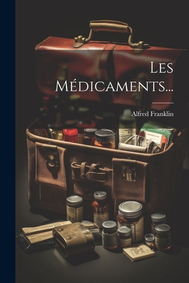Les Médicaments... [French] 1022279785 Book Cover