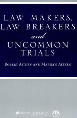 Law Makers, Law Breakers and Uncommon Trials 1590318803 Book Cover