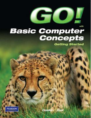 GO! with Basic Computer Concepts Getting Starte... 0135099013 Book Cover