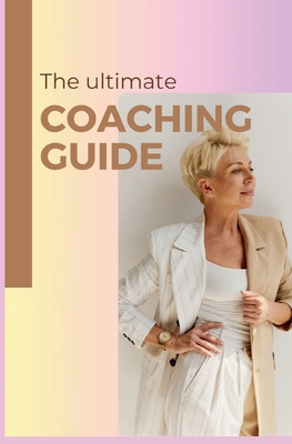 The Ultimate Coaching Guide            Book Cover